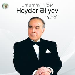 10 May - Azərbaycanın Ümummilli Lideri Heydər Əliyevin anadan olmasının 102-ci ildönümüdür.